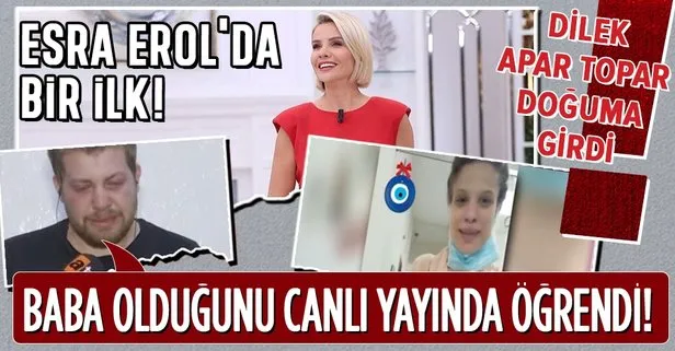 Esra Erol’da bir ilke imza atıldı! Dilek apar topar doğuma girdi! Mehmet Can baba olduğunu canlı yayında öğrendi