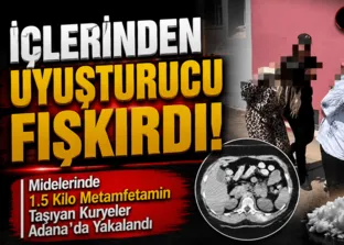Adana’da uyuşturucu operasyonu: Midelerinden 140 kapsül metamfetamin çıktı!