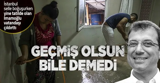 İstanbul sele teslim Ekrem İmamoğlu yine yok! Vatandaş tepkili: Geçmiş olsun mesajı bile yok