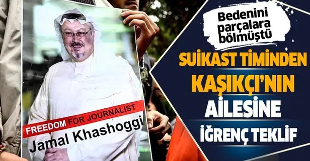 Suikast timinden Cemal Kaşıkçı'nın ailesine iğrenç teklif!