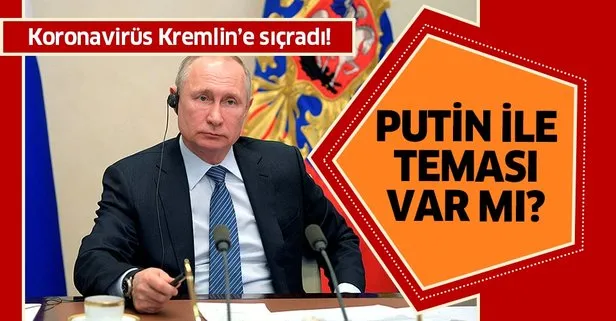 Corona virüsü Kremlin'e sıçradı!