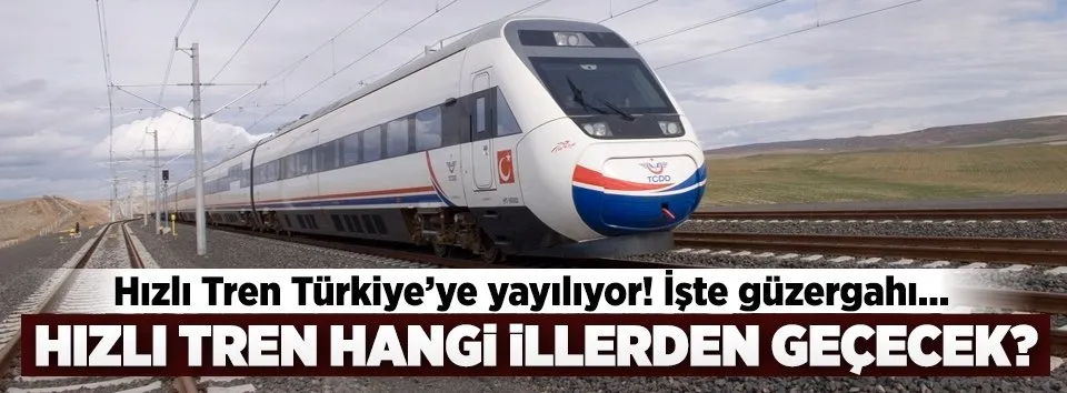 Hızlı tren hangi illerden geçecek?