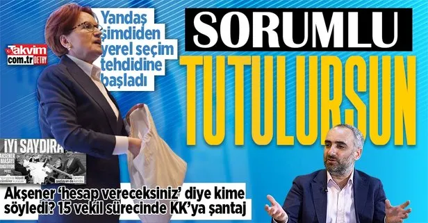 Son dakika: İYİ Parti Genel Başkanı Meral Akşener ’hesap vereceksiniz’ diye kime söyledi? Sözcü yazarı İsmail Saymaz’dan yerel seçim tehdidi: Sorumlu tutulursunuz