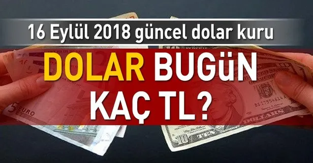 Dolar kuru bugün ne kadar? İşte 16 Eylül 2018 güncel dolar ve euro fiyatları