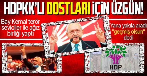 CHP Genel Başkanı Kemal Kılıçdaroğlu HDPKK’lı dostları için üzgün: Terör seviciler ile ağız birliği yaptı
