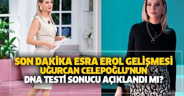 Esra Erol canlı yayında son dakika gelişmesi! Uğurcan Celepoğlu’nun DNA testi sonucu ne çıktı?