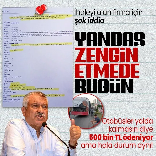 CHPli Adana Büyükşehir Belediyesi Başkanı Zeydan Karalar yine yandaşı zengin etme peşinde! Otobüs tamiri için günlük 500 bin TL ödüyor ama tamir yok