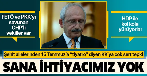 Şehit aileleri ve gazilerden çok sert tepki: 15 Temmuz'a tiyatro diyen CHP'nin bizi savunmasına ihtiyacımız yok