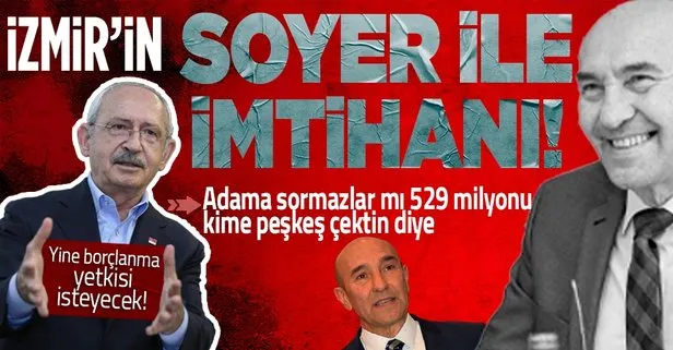 Tunç Soyer İzmir’i borç batağına soktu! Şimdi de 50 milyonluk borçlanma için meclisten yetki isteyecek