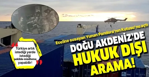 Doğu Akdeniz’de Türk gemisine yapılan küstah aramaya sert tepki: Yunanistan Pandora’nın Kutusu’nu açtı