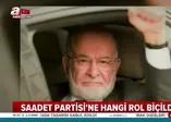 24 Haziran'da Saadet Partisi'ne hangi rol biçildi?
