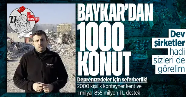 BAYKAR'dan depremzedelere 1000 konut, 2000 kişilik konteyner kent, 1 milyar 855 milyon TL! Selçuk Bayraktar duyurdu