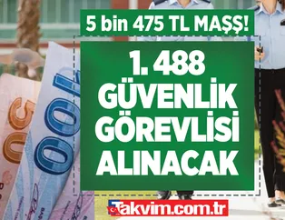 Temmuz zammıyla birlikte 5 bin 475 TL üstü maaş! İŞKUR ile 1.488 güvenlik görevlisi alınacak! Erkeklerde askerlik şartı! Başvurular...