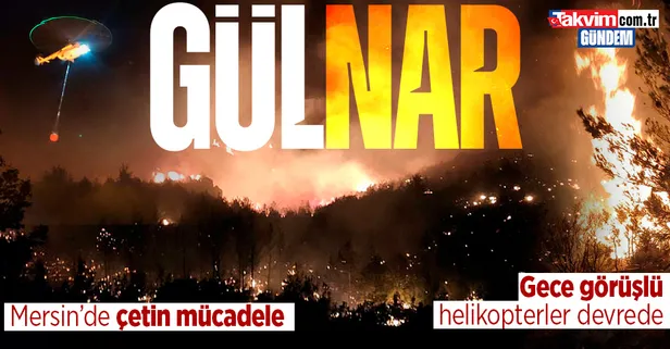 Mersin'de orman yangınları! Silifke'de kontrol altına alındı: Gülnar'da havadan ve karadan müdahale sürüyor