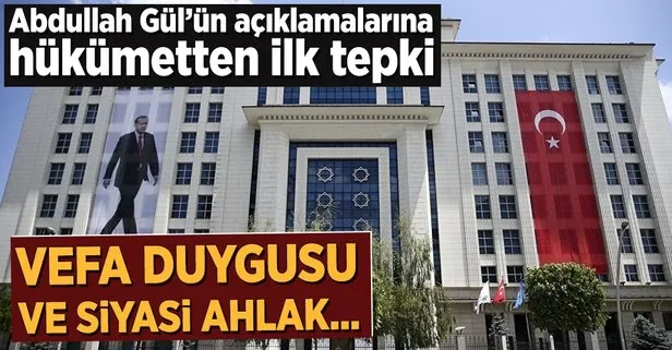 Abdullah Gül’ün açıklamalarına hükümetten ilk tepki