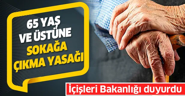 Son dakika: İçişleri Bakanlığı duyurdu: 65 yaş üstü vatandaşların sokağa çıkmaları sınırlandırıldı