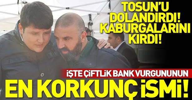 Tosun'u da dolandırdı! İşte Çiftlik Bank vurgununun en korkunç ismi