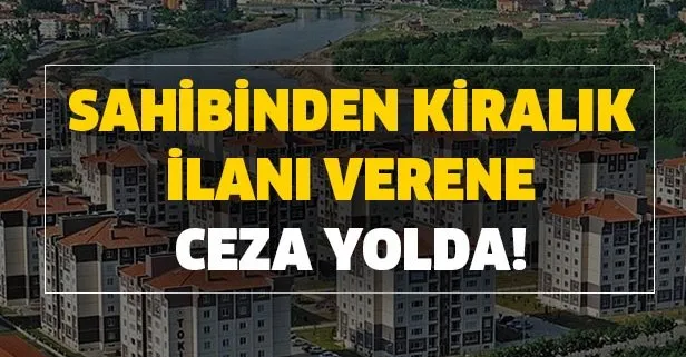 Sahibinden ilan verenlere 25 bin TL para cezası! Sahibinden kiralık satılık daire ilanları yasaklandı mı?