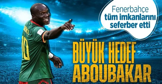 Büyük hedef Aboubakar! Fenerbahçe tüm imkanlarını seferber etti