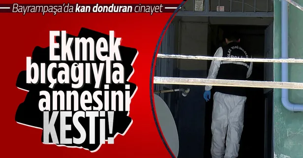 Bayrampaşa'da kan donduran cinayet! Ekmek bıçağıyla 80 yaşındaki annesini kesti