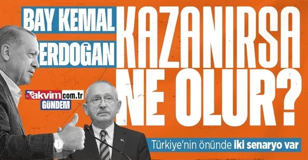 Dünyanın gözü 28 Mayıs’taki ikinci tur seçimlerinde! Kemal Kılıçdaroğlu kazanırsa ne olur Başkan Erdoğan kazanırsa ne olur?