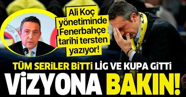 Ali Koç yönetiminde Fenerbahçe tarihi tersten yazıyor! Tüm seriler bitti lig ve kupa gitti...