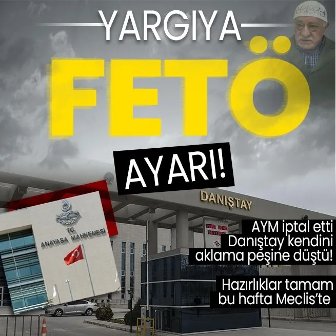 AYM iptal etti Danıştay kendini aklama peşine düştü | AK Parti düğmeye bastı: FETÖ ve PKK’ya yargı ayarı