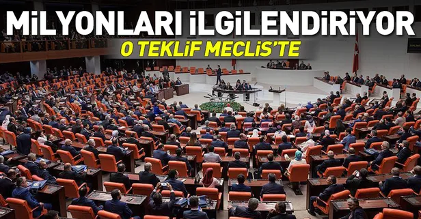 Milyonları ilgilendiren yasa teklifi Meclis'te