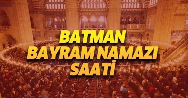 Batman bayram namazı saati kaçta? 2019 Diyanet Ramazan Bayramı Batman bayram namazı vakti