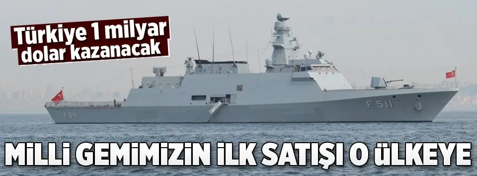 Milli gemimizin ilk satışı o ülkeye
