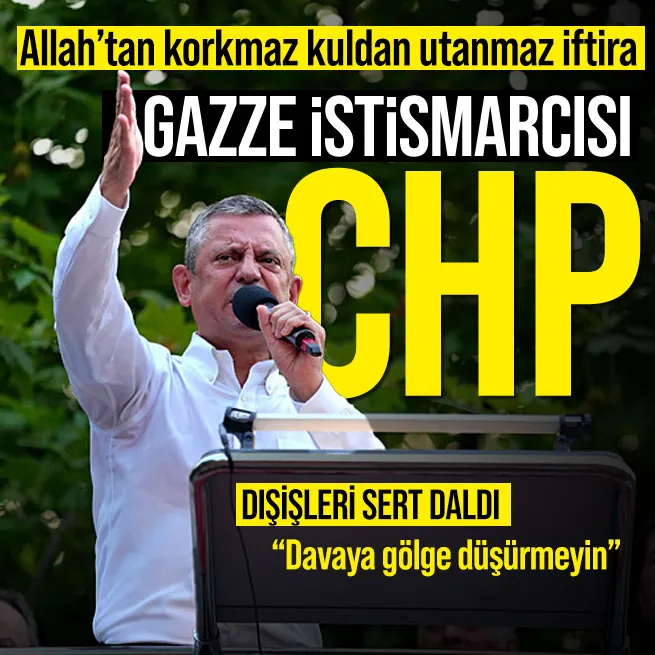 Dışişleri Bakanlığı’ndan CHPnin Gazze istismarına sert tepki! Özgür Özel’e okkalı yanıt: Filistin davasına gölge düşürmeyin