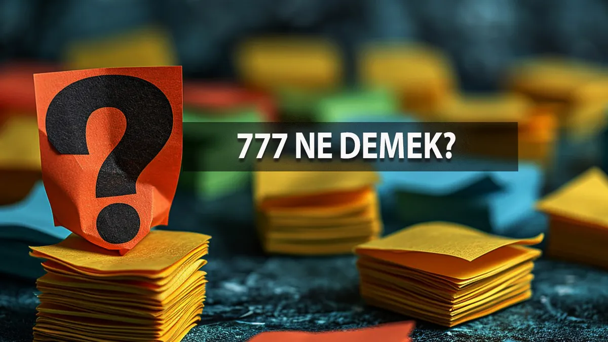 777 Ne Demek? 777 Kelimesinin Anlamı Nedir?