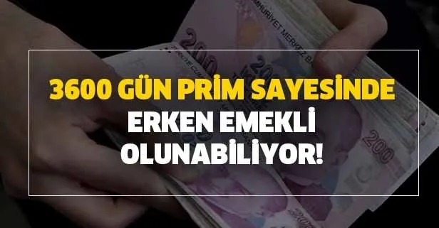 3600 gün prim sayesinde erken emekli olunabiliyor!