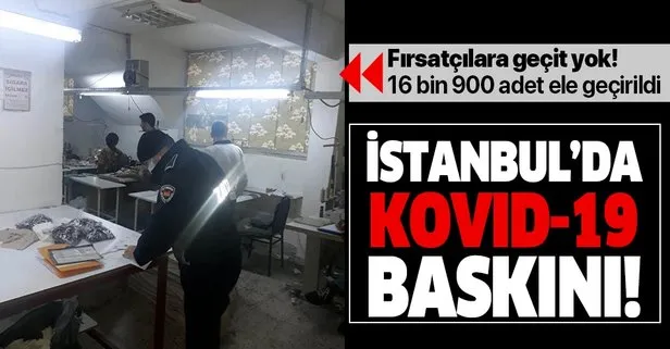 İstanbul’da Kovid-19 baskını: 16 bin 900 kaçak tıbbi maske ele geçirildi