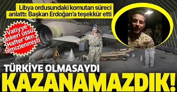 Libya ordusundaki komutandan Türk halkı ve Başkan Erdoğan’a teşekkür: Türkiye olmasaydı başaramazdık