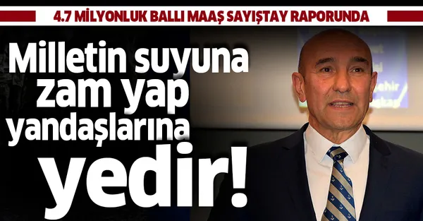 CHP'li Tunç Soyer'in maaş skandalı Sayıştay raporunda! 4.7 milyon liralık ballı huzur hakkı-1