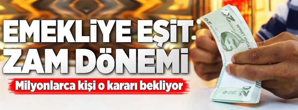 Tüm emeklilere eşit zam!