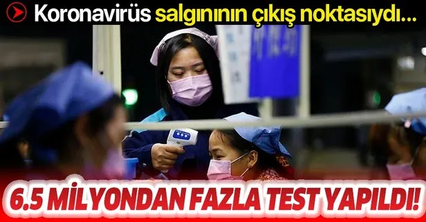 Koronavirüs salgınının çıkış noktasıydı... Çin’in Vuhan kentinde 6,5 milyondan fazla kişiye test yapıldı!