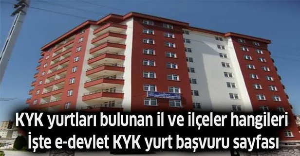 KYK yurtları bulunan il ve ilçeler hangileri? KYK yurt sorgulama: İşte e-devlet KYK yurt başvuru sayfası