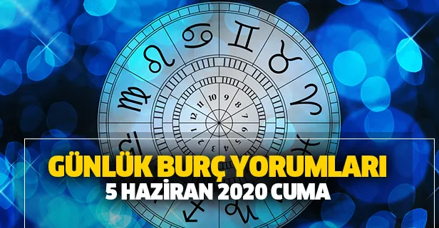 Günlük burç yorumları – 5 Haziran 2020 Cuma