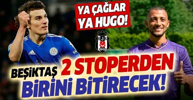 Ya Çağlar ya Hugo! Beşiktaş 2 stoperden birini bitirecek