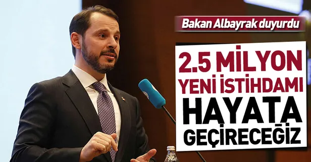 Bakan Albayrak'tan istihdam müjdesi: 2.5 milyon yeni istihdamı hayata geçireceğiz