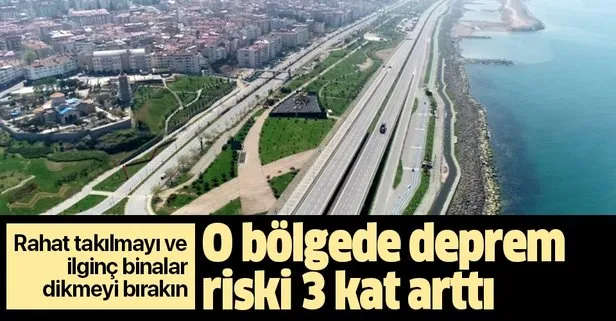 O bölgede deprem riski 3 kat arttı!