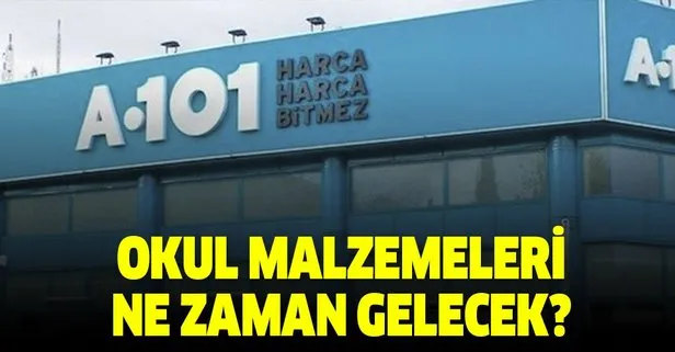 A101'e okul malzemeleri ne zaman gelecek?