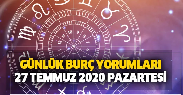 Günlük burç yorumları – 27 Temmuz 2020 Pazartesi