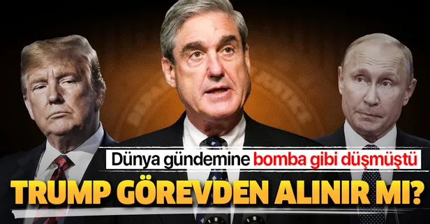Mueller raporu Trump'ın görevden alınmasına neden olur mu?