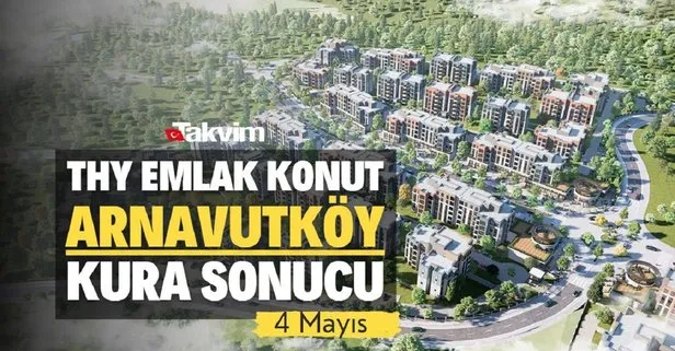 4 Mayıs THY Emlak Konut kura sonucu ASIL YEDEK İSİM LİSTESİ! THY EMLAK KONUT ARNAVUTKÖY KURA SONUÇLARI! 1+1, 2+1, 3+1 Arnavutköy, Yenişehir...