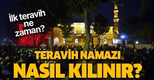 İlk teravih ne zaman? 2019 Teravih namazı nasıl kılınır? Teravih namazı kaç rekat?