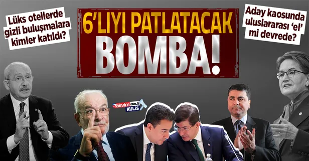 6'lı masayı karıştıracak kulis! İstanbul ve Ankara'daki lüks otellerde gizli buluşmalara kimler katıldı? Aday kaosunda uluslararası odaklar mı devrede?