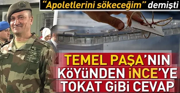 Apoletlerini sökeceğim dediği Temel paşanın köyünden İnceye tokat gibi cevap